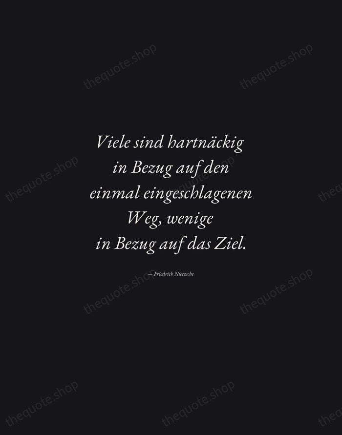 Viele sind hartnäckig in Bezug auf den einmal eingeschlagenen Weg, wenige in… — Friedrich Nietzsche — Manuscript Italic