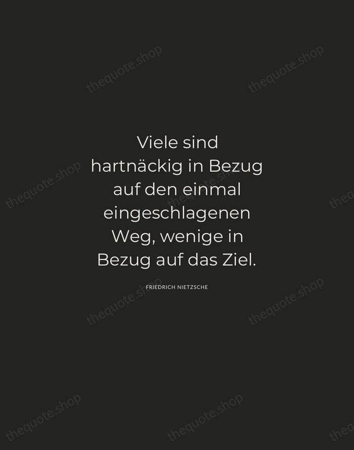 Viele sind hartnäckig in Bezug auf den einmal eingeschlagenen Weg, wenige in… — Friedrich Nietzsche — Charcoal Sans