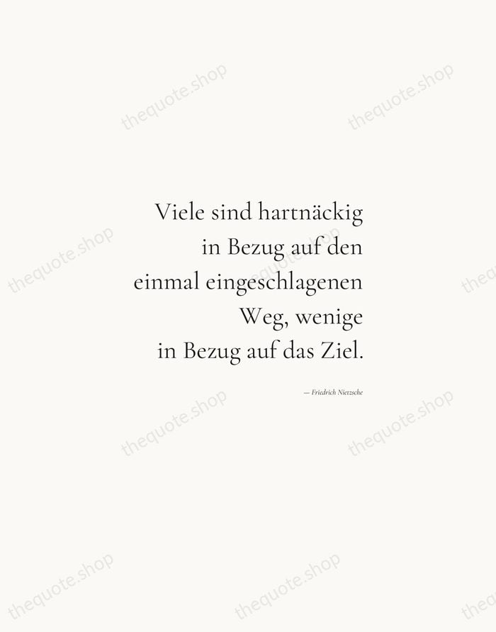Viele sind hartnäckig in Bezug auf den einmal eingeschlagenen Weg, wenige in… — Friedrich Nietzsche — Soft Serif Right