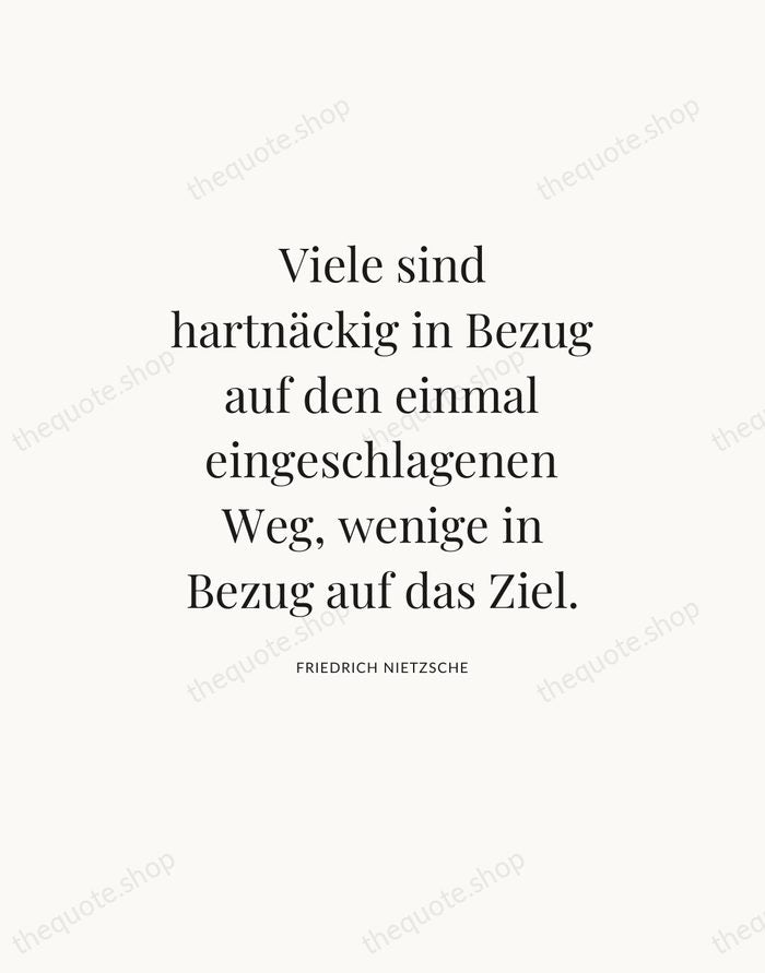 Viele sind hartnäckig in Bezug auf den einmal eingeschlagenen Weg, wenige in… — Friedrich Nietzsche — Statement Serif
