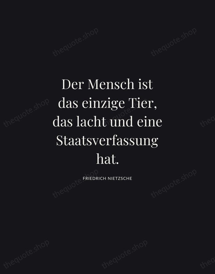 Der Mensch ist das einzige Tier, das lacht und eine Staatsverfassung hat. — Friedrich Nietzsche | Printable Wall Art — Midnight Serif