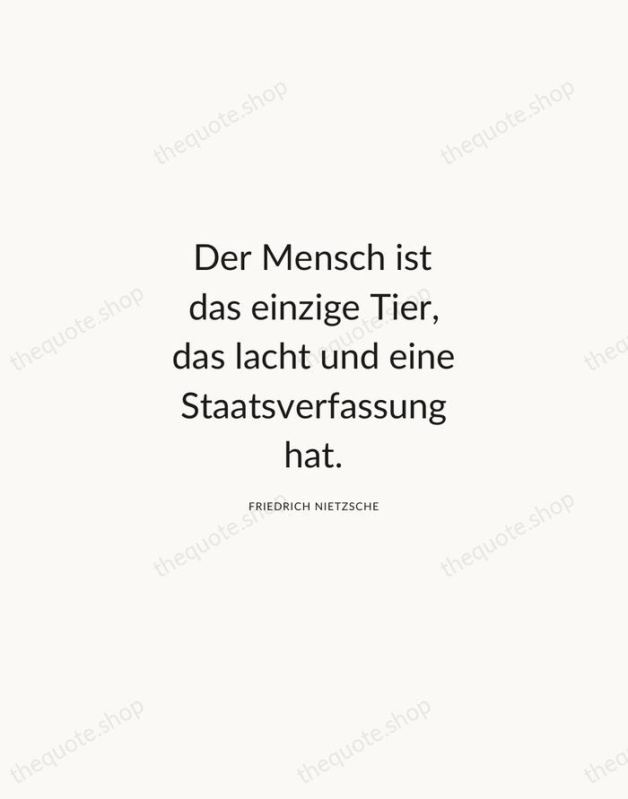 Der Mensch ist das einzige Tier, das lacht und eine Staatsverfassung hat. — Friedrich Nietzsche — Modern Sans Calm