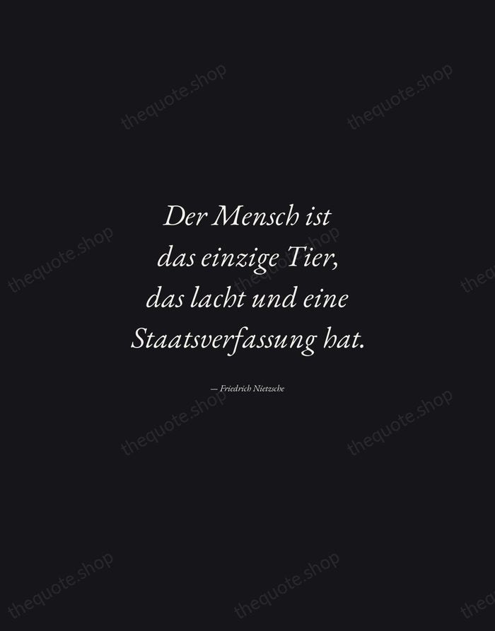 Der Mensch ist das einzige Tier, das lacht und eine Staatsverfassung hat. — Friedrich Nietzsche — Manuscript Italic