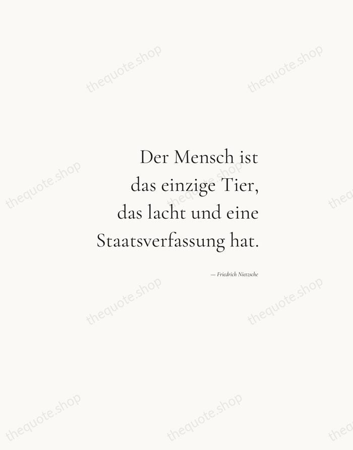 Der Mensch ist das einzige Tier, das lacht und eine Staatsverfassung hat. — Friedrich Nietzsche — Soft Serif Right
