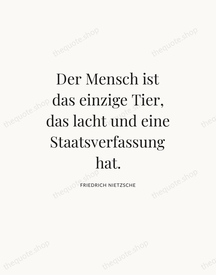 Der Mensch ist das einzige Tier, das lacht und eine Staatsverfassung hat. — Friedrich Nietzsche — Statement Serif