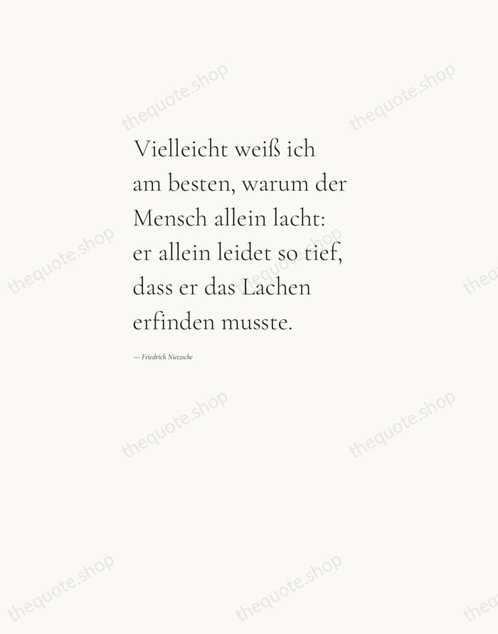 Vielleicht weiß ich am besten, warum der Mensch allein lacht: er allein… — Friedrich Nietzsche — Editorial Left Serif