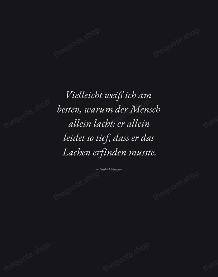 Vielleicht weiß ich am besten, warum der Mensch allein lacht: er allein… — Friedrich Nietzsche — Manuscript Italic