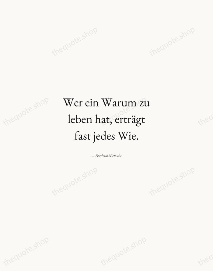Wer ein Warum zu leben hat, erträgt fast jedes Wie. — Friedrich Nietzsche — Quiet Garamond