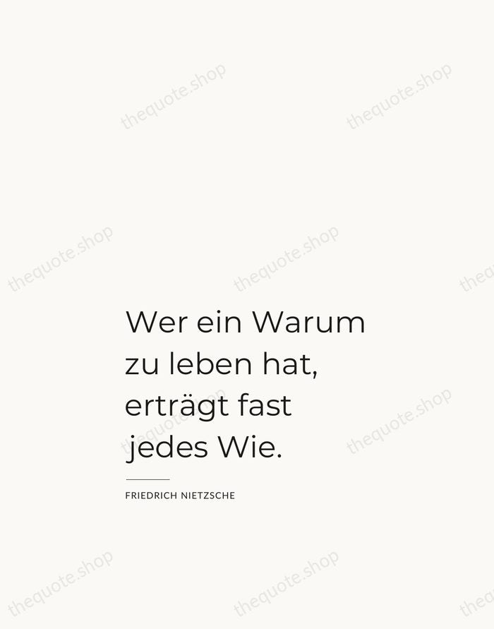 Wer ein Warum zu leben hat, erträgt fast jedes Wie. — Friedrich Nietzsche — Studio Left
