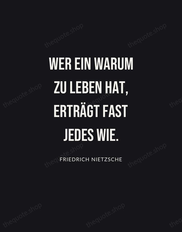 Wer ein Warum zu leben hat, erträgt fast jedes Wie. — Friedrich Nietzsche | Printable Wall Art — Poster Condensed