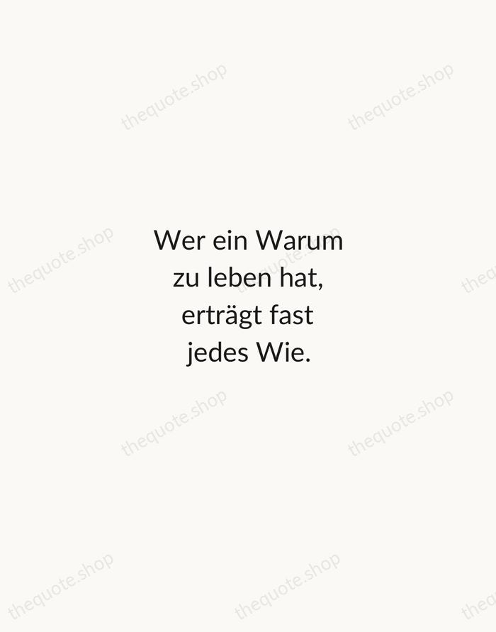 Wer ein Warum zu leben hat, erträgt fast jedes Wie. — Friedrich Nietzsche — Minimal Unsigned