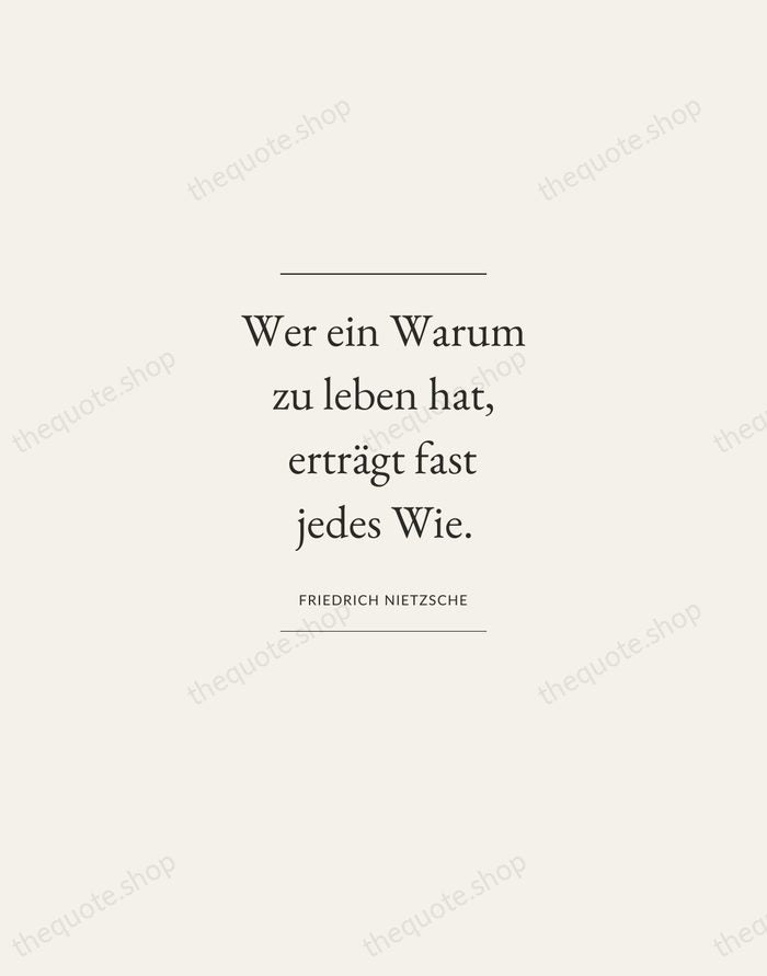Wer ein Warum zu leben hat, erträgt fast jedes Wie. — Friedrich Nietzsche — Gallery Frame