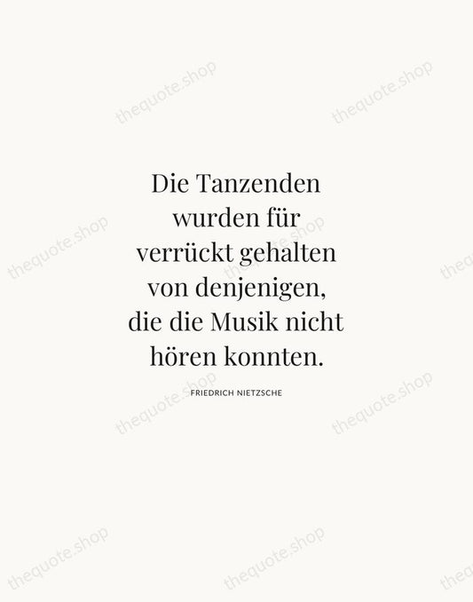 Die Tanzenden wurden für verrückt gehalten von denjenigen, die die Musik nicht… — Friedrich Nietzsche | Printable Wall Art — Atelier Serif