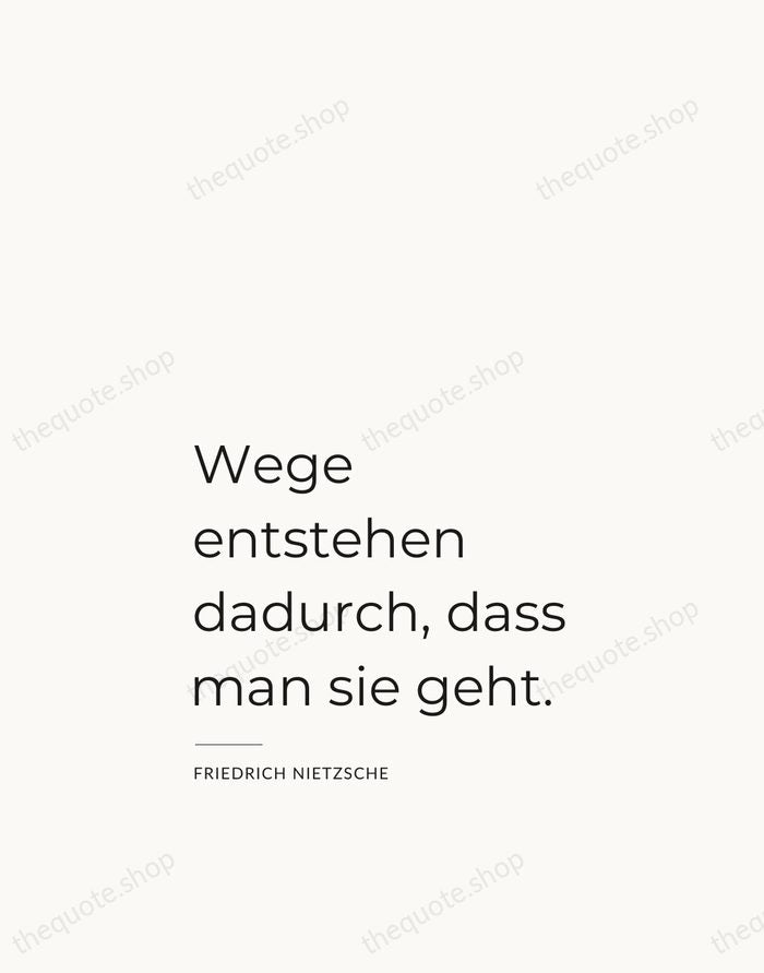 Wege entstehen dadurch, dass man sie geht. — Friedrich Nietzsche — Studio Left