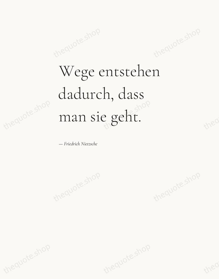 Wege entstehen dadurch, dass man sie geht. — Friedrich Nietzsche — Editorial Left Serif