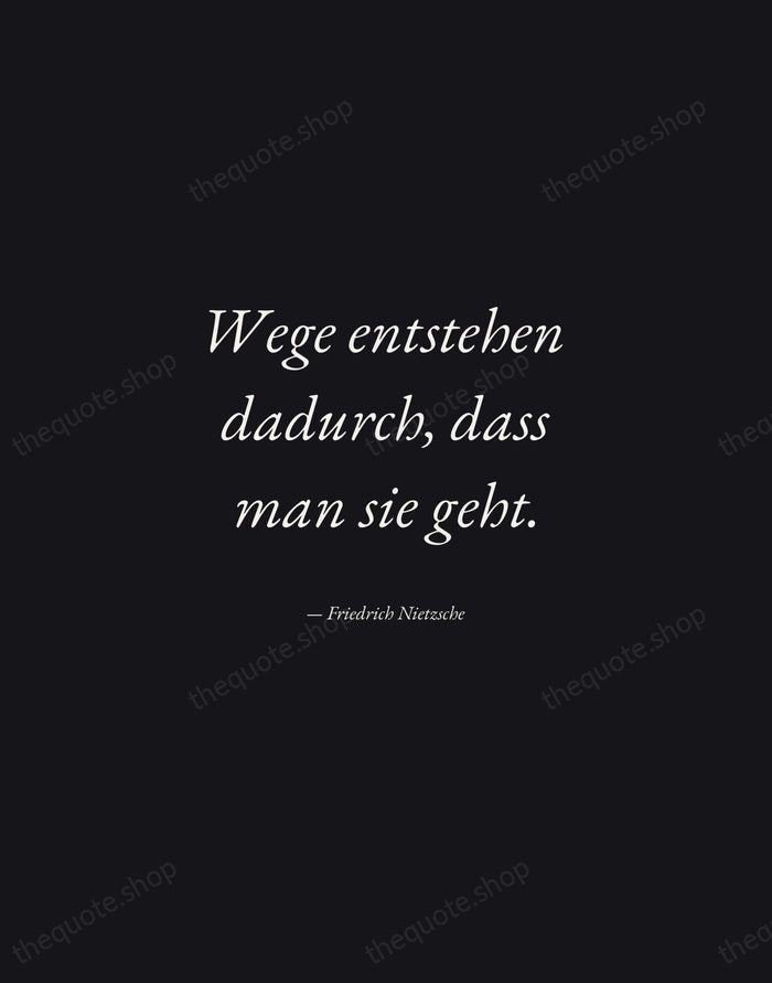 Wege entstehen dadurch, dass man sie geht. — Friedrich Nietzsche — Manuscript Italic