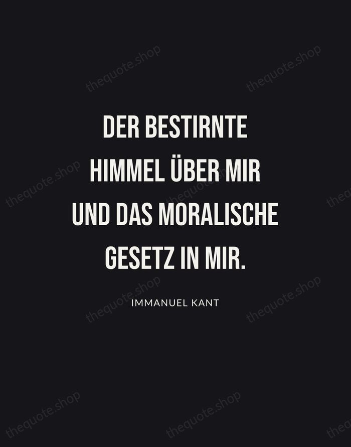 Der bestirnte Himmel über mir und das moralische Gesetz in mir. — Immanuel Kant | Printable Wall Art — Poster Condensed