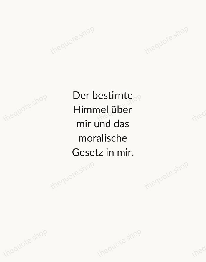 Der bestirnte Himmel über mir und das moralische Gesetz in mir. — Immanuel Kant — Minimal Unsigned