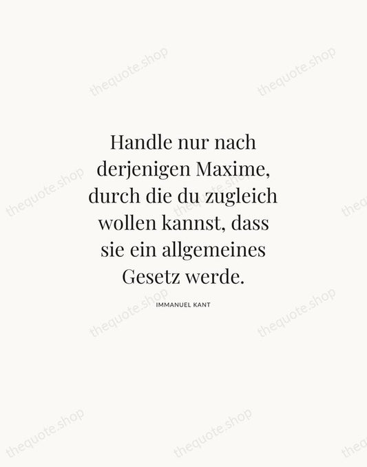 Handle nur nach derjenigen Maxime, durch die du zugleich wollen kannst, dass… — Immanuel Kant | Printable Wall Art — Atelier Serif