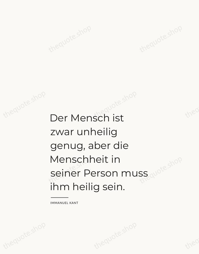 Der Mensch ist zwar unheilig genug, aber die Menschheit in seiner Person… — Immanuel Kant — Studio Left