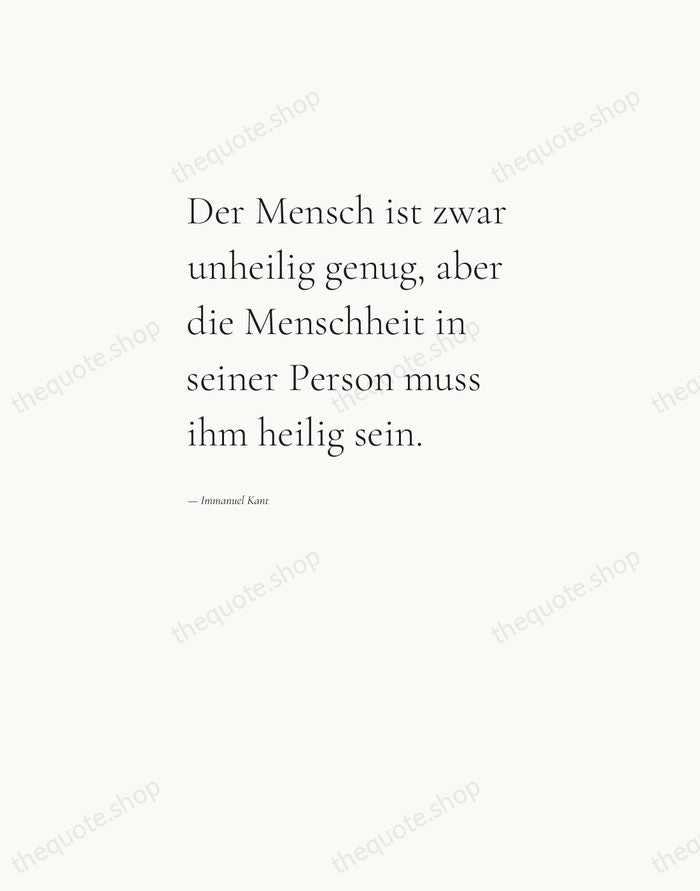 Der Mensch ist zwar unheilig genug, aber die Menschheit in seiner Person… — Immanuel Kant — Editorial Left Serif