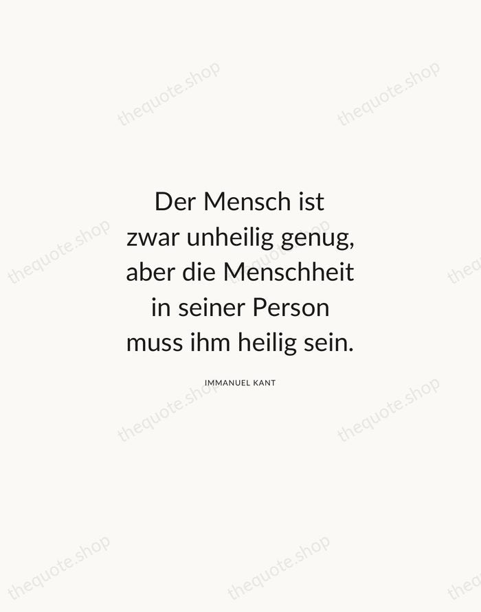 Der Mensch ist zwar unheilig genug, aber die Menschheit in seiner Person… — Immanuel Kant — Modern Sans Calm