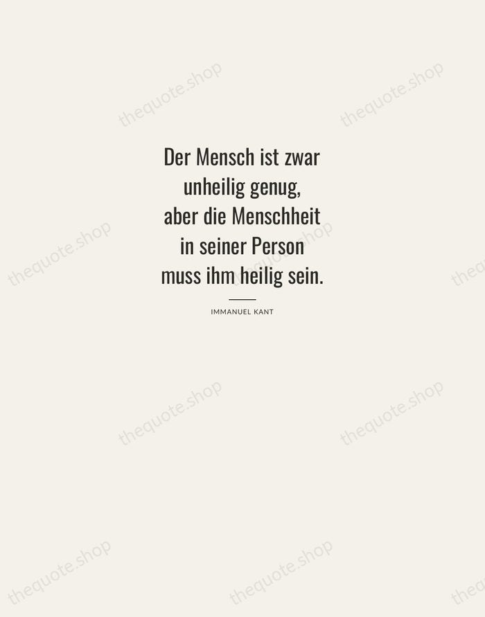 Der Mensch ist zwar unheilig genug, aber die Menschheit in seiner Person… — Immanuel Kant — Letterpress Caps