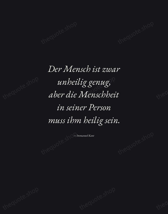 Der Mensch ist zwar unheilig genug, aber die Menschheit in seiner Person… — Immanuel Kant — Manuscript Italic