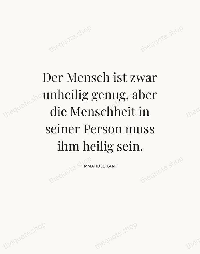 Der Mensch ist zwar unheilig genug, aber die Menschheit in seiner Person… — Immanuel Kant — Statement Serif