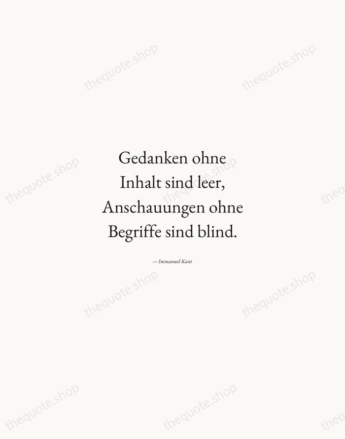 Gedanken ohne Inhalt sind leer, Anschauungen ohne Begriffe sind blind. — Immanuel Kant — Quiet Garamond