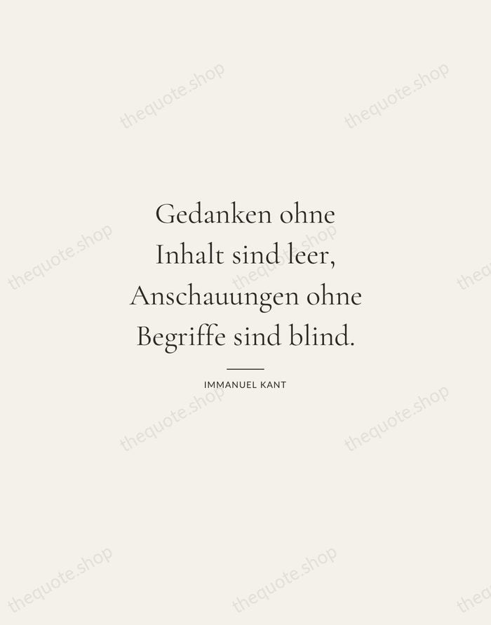 Gedanken ohne Inhalt sind leer, Anschauungen ohne Begriffe sind blind. — Immanuel Kant — Gallery Rule