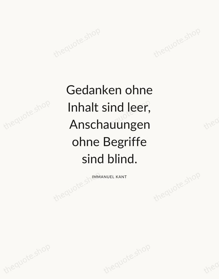 Gedanken ohne Inhalt sind leer, Anschauungen ohne Begriffe sind blind. — Immanuel Kant — Modern Sans Calm