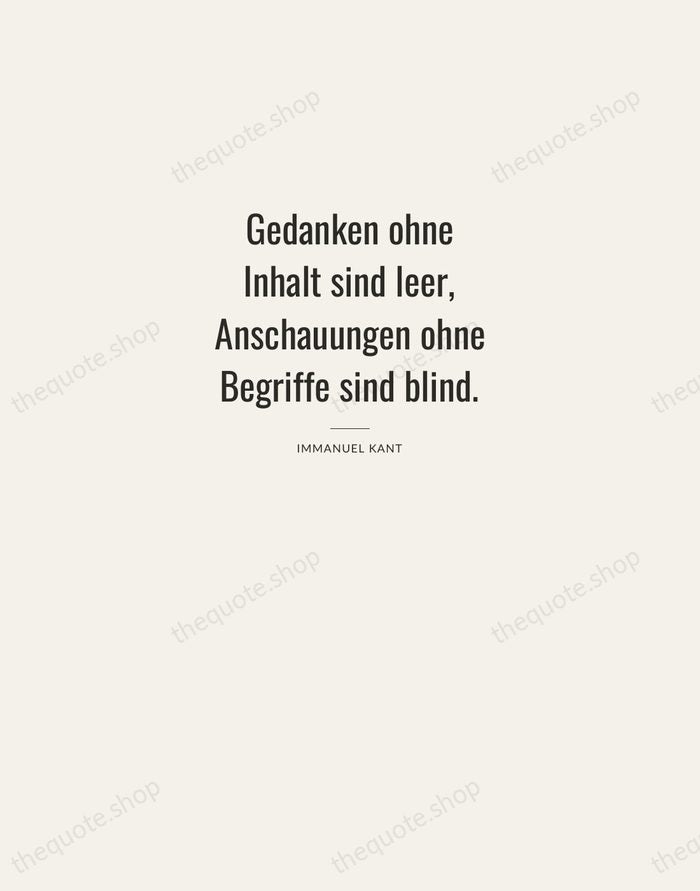 Gedanken ohne Inhalt sind leer, Anschauungen ohne Begriffe sind blind. — Immanuel Kant — Letterpress Caps
