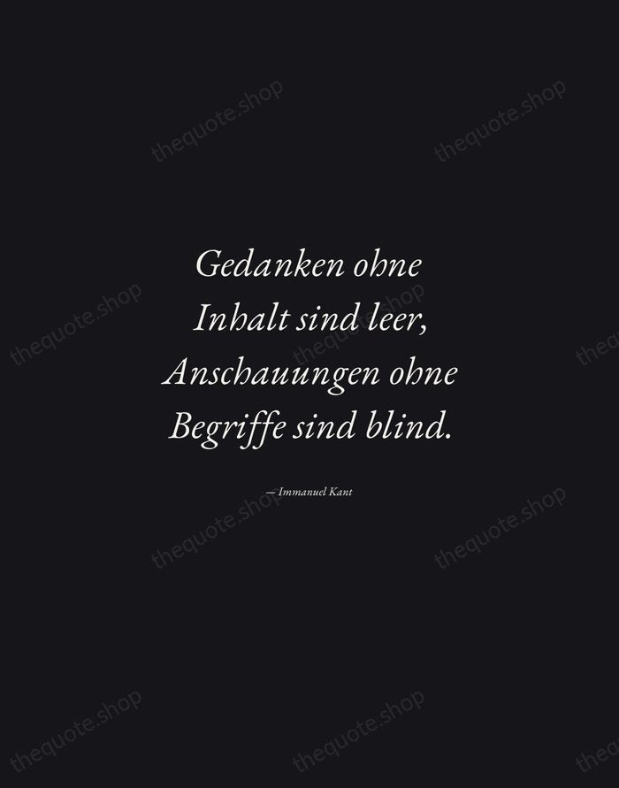 Gedanken ohne Inhalt sind leer, Anschauungen ohne Begriffe sind blind. — Immanuel Kant — Manuscript Italic