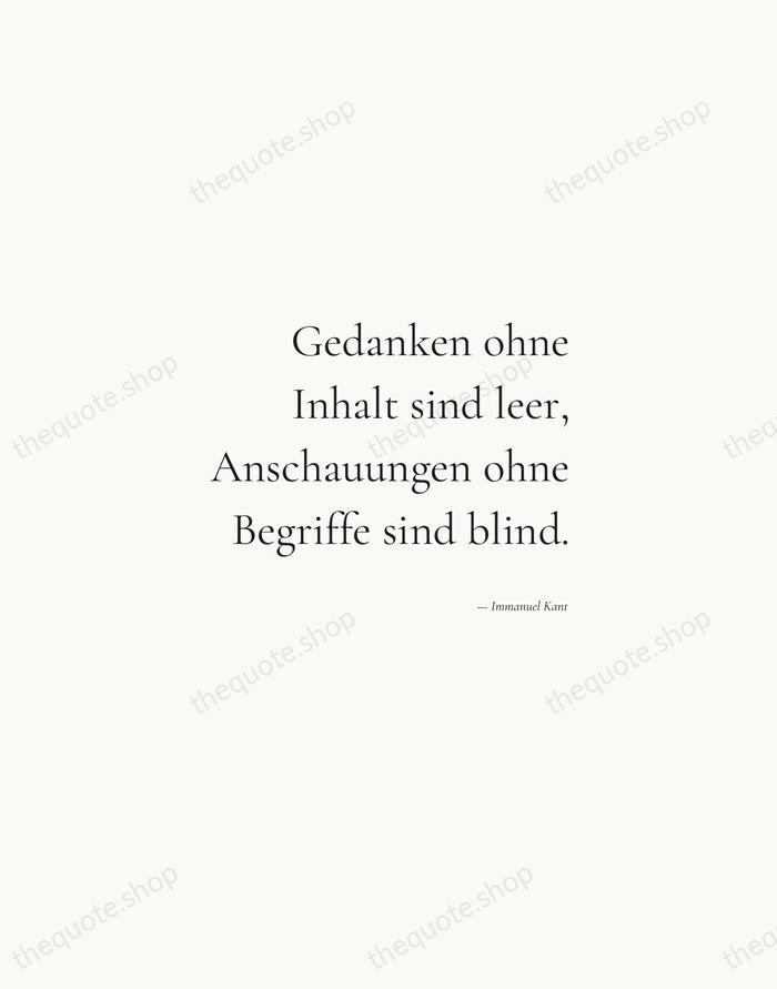 Gedanken ohne Inhalt sind leer, Anschauungen ohne Begriffe sind blind. — Immanuel Kant — Soft Serif Right