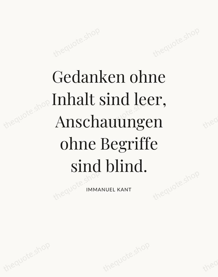 Gedanken ohne Inhalt sind leer, Anschauungen ohne Begriffe sind blind. — Immanuel Kant — Statement Serif