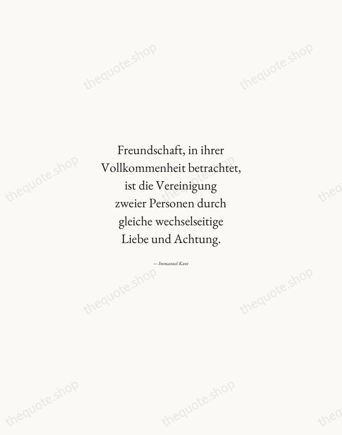 Freundschaft, in ihrer Vollkommenheit betrachtet, ist die Vereinigung zweier Personen durch gleiche… — Immanuel Kant — Quiet Garamond
