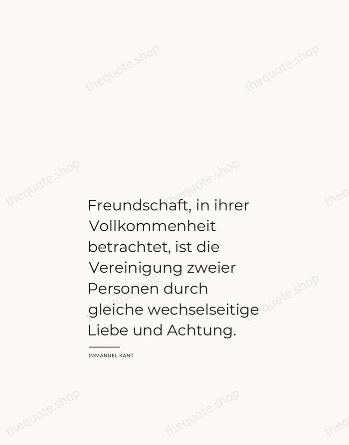 Freundschaft, in ihrer Vollkommenheit betrachtet, ist die Vereinigung zweier Personen durch gleiche… — Immanuel Kant — Studio Left