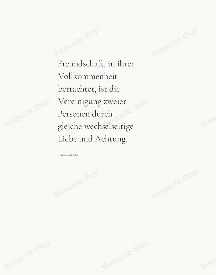 Freundschaft, in ihrer Vollkommenheit betrachtet, ist die Vereinigung zweier Personen durch gleiche… — Immanuel Kant — Editorial Left Serif