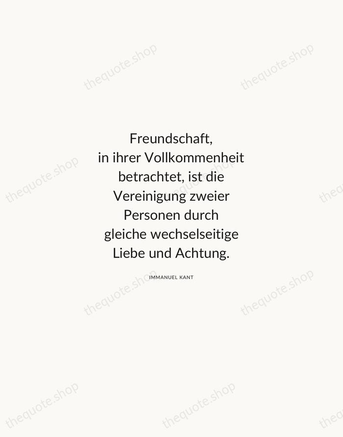 Freundschaft, in ihrer Vollkommenheit betrachtet, ist die Vereinigung zweier Personen durch gleiche… — Immanuel Kant — Modern Sans Calm