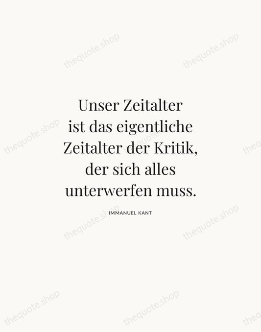 Unser Zeitalter ist das eigentliche Zeitalter der Kritik, der sich alles unterwerfen… — Immanuel Kant | Printable Wall Art — Atelier Serif