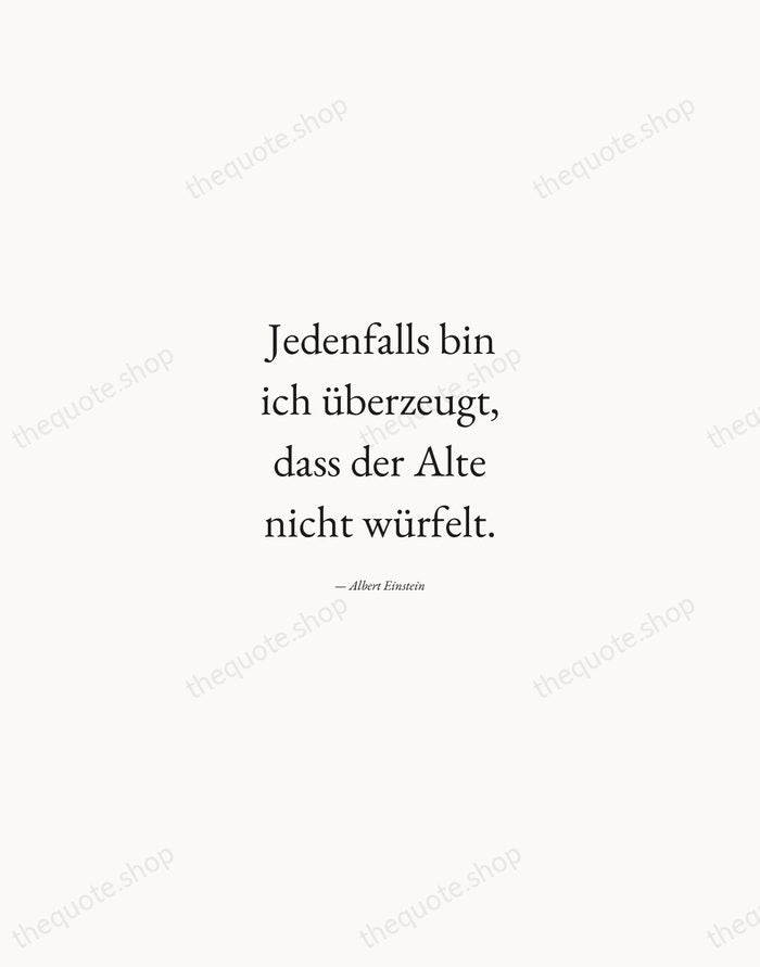 Jedenfalls bin ich überzeugt, dass der Alte nicht würfelt. — Albert Einstein — Quiet Garamond
