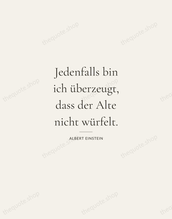 Jedenfalls bin ich überzeugt, dass der Alte nicht würfelt. — Albert Einstein — Gallery Rule