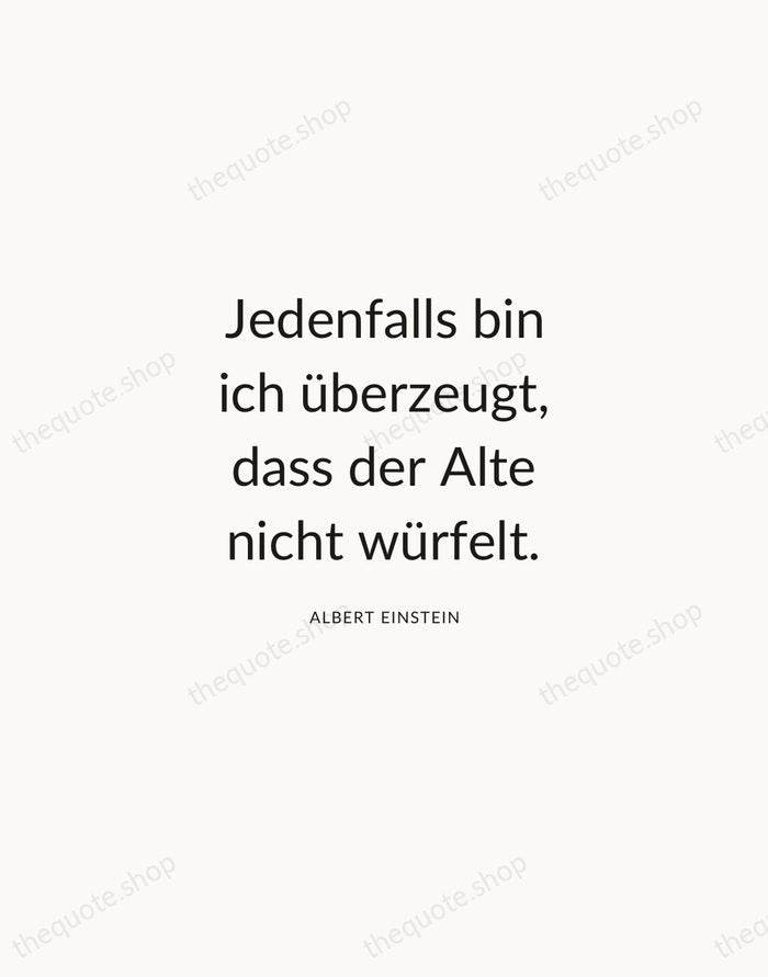 Jedenfalls bin ich überzeugt, dass der Alte nicht würfelt. — Albert Einstein — Modern Sans Calm