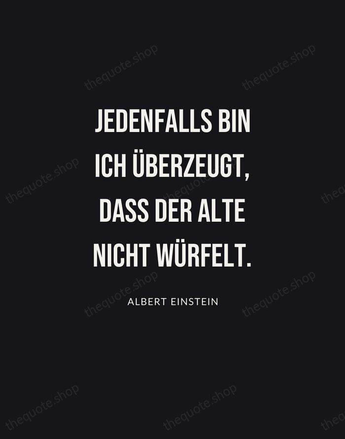 Jedenfalls bin ich überzeugt, dass der Alte nicht würfelt. — Albert Einstein | Printable Wall Art — Poster Condensed