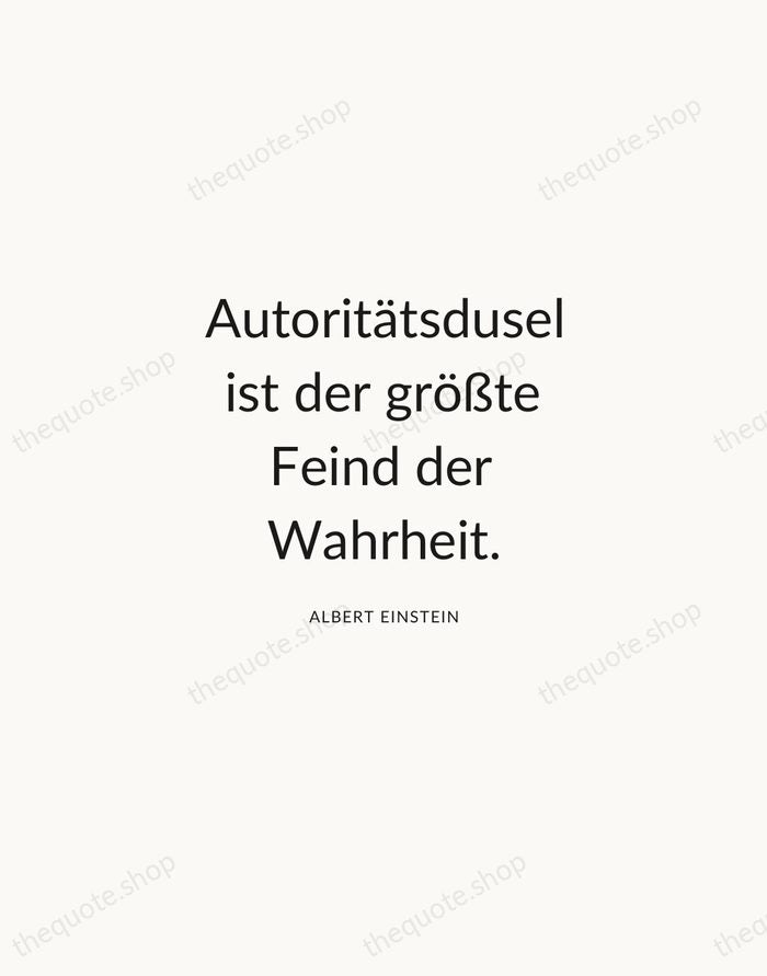 Autoritätsdusel ist der größte Feind der Wahrheit. — Albert Einstein — Modern Sans Calm