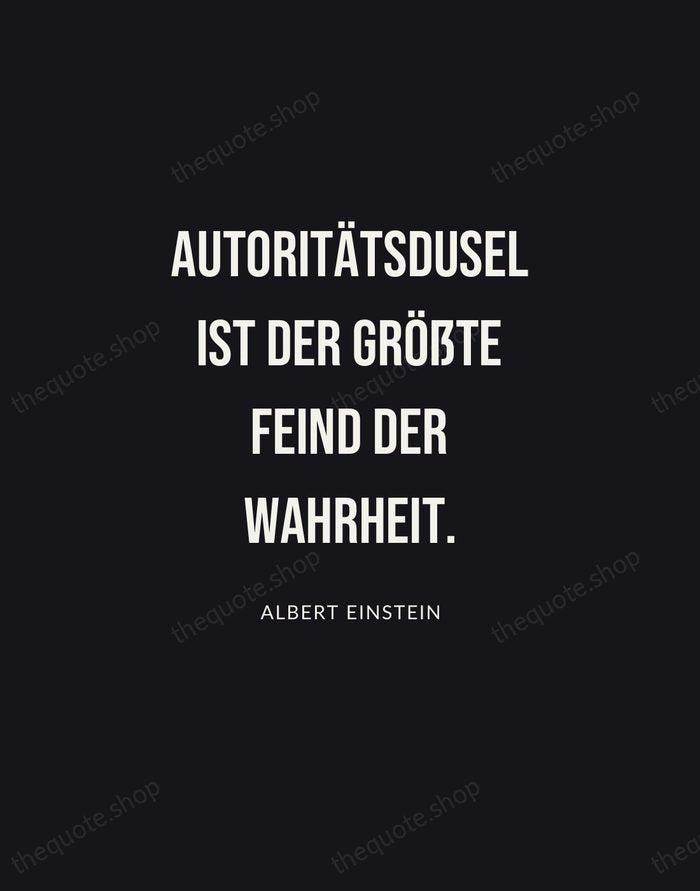Autoritätsdusel ist der größte Feind der Wahrheit. — Albert Einstein | Printable Wall Art — Poster Condensed