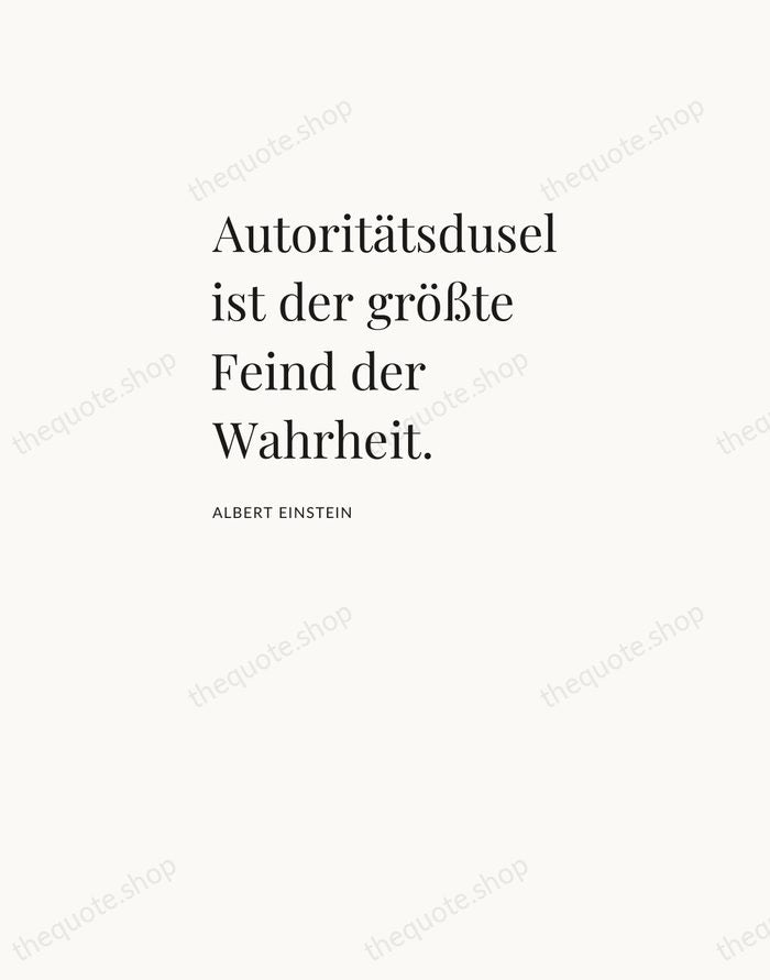 Autoritätsdusel ist der größte Feind der Wahrheit. — Albert Einstein — Asymmetric Left