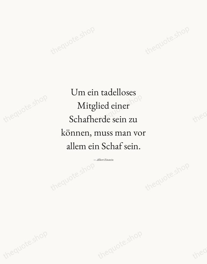 Um ein tadelloses Mitglied einer Schafherde sein zu können, muss man vor… — Albert Einstein — Quiet Garamond