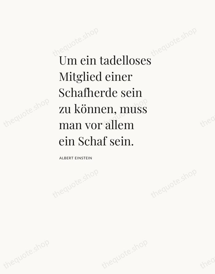 Um ein tadelloses Mitglied einer Schafherde sein zu können, muss man vor… — Albert Einstein — Asymmetric Left